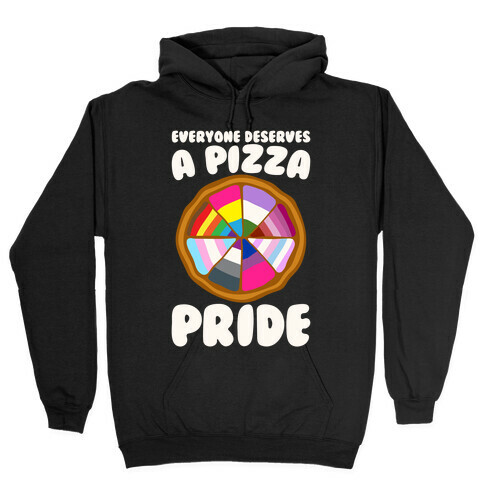 Everyone Deserves A Pizza Pride White Print Hooded Sweatshirt