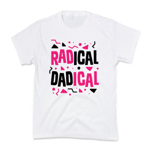 Radical Dadical Kids T-Shirt