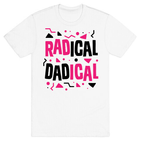 Radical Dadical T-Shirt