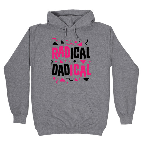 Radical Dadical Hooded Sweatshirt