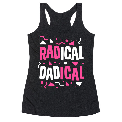 Radical Dadical Racerback Tank Top