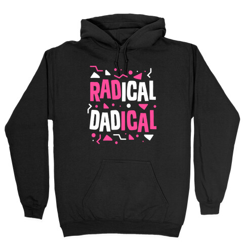 Radical Dadical Hooded Sweatshirt