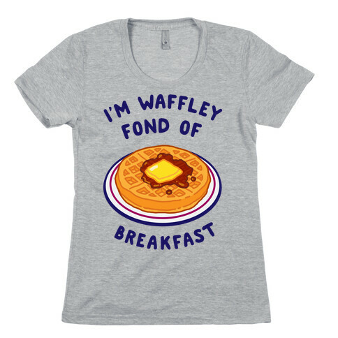 I'm Waffley Fond Of Breakfast Womens T-Shirt