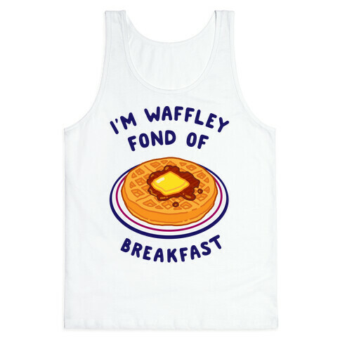 I'm Waffley Fond Of Breakfast Tank Top