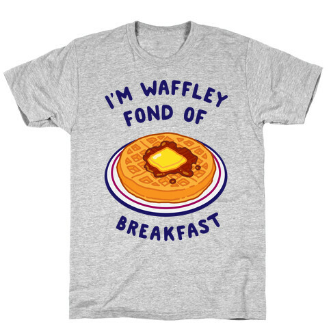 I'm Waffley Fond Of Breakfast T-Shirt