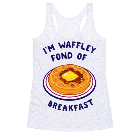 I'm Waffley Fond Of Breakfast Racerback Tank Top