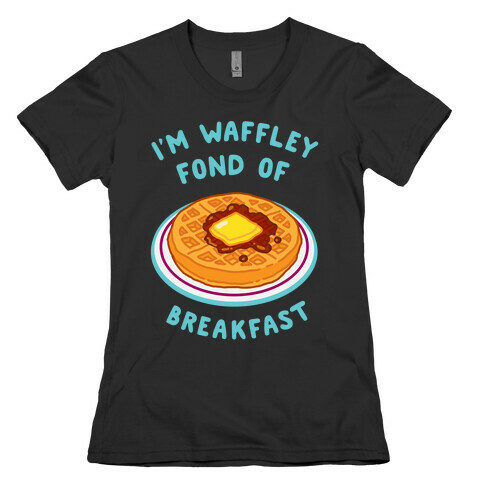 I'm Waffley Fond Of Breakfast Womens T-Shirt