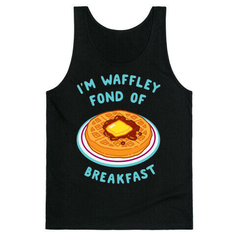 I'm Waffley Fond Of Breakfast Tank Top