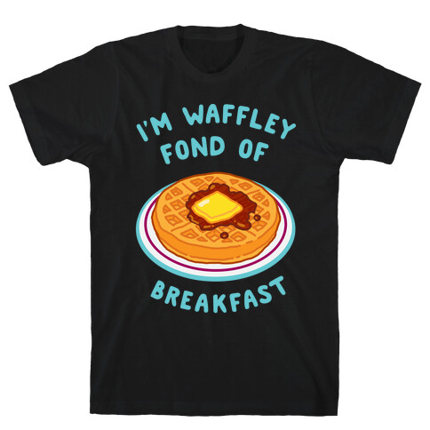 I'm Waffley Fond Of Breakfast T-Shirt