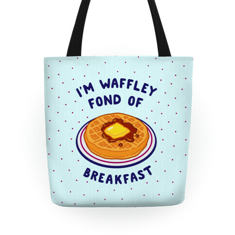 I'm Waffley Fond Of Breakfast Tote