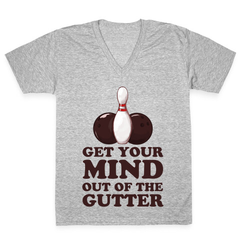 Get Your Mind Out of the Gutter V-Neck Tee Shirt