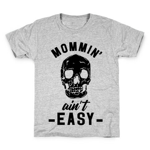 Mommin' Ain't Easy Kids T-Shirt