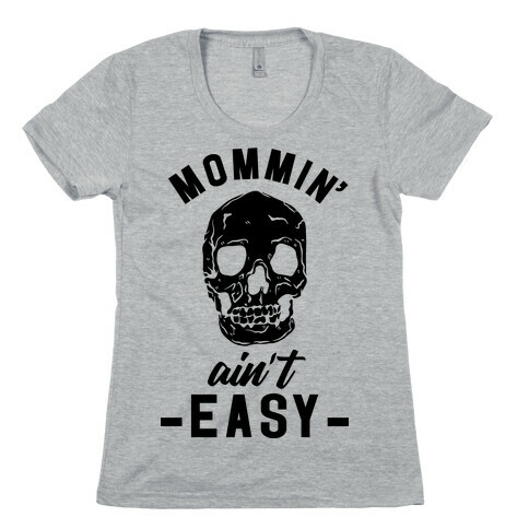 Mommin' Ain't Easy Womens T-Shirt