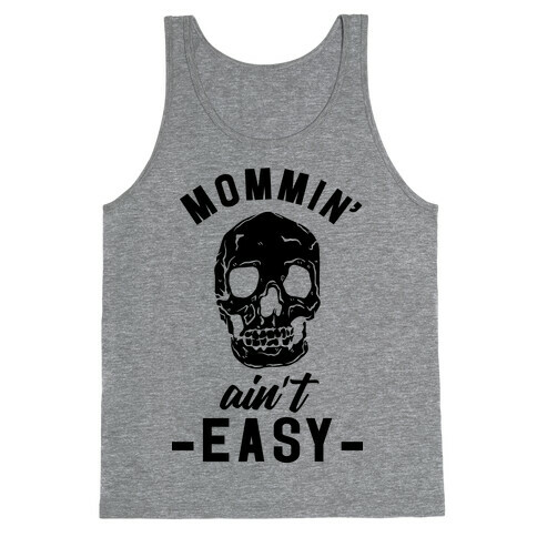 Mommin' Ain't Easy Tank Top