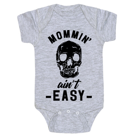 Mommin' Ain't Easy Baby One-Piece