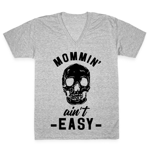 Mommin' Ain't Easy V-Neck Tee Shirt