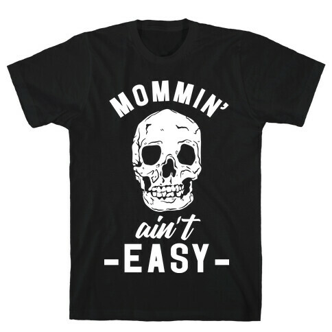 Mommin' Ain't Easy T-Shirt