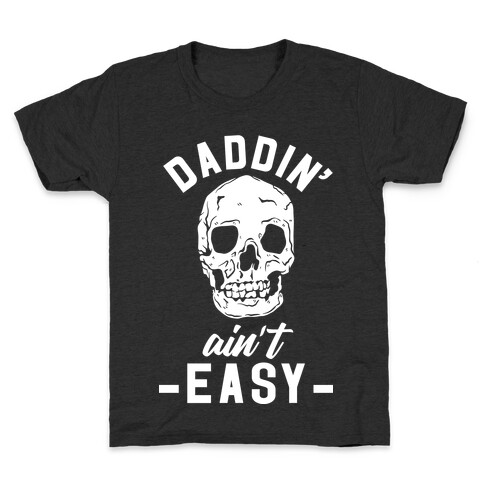 Daddin' Ain't Easy Kids T-Shirt