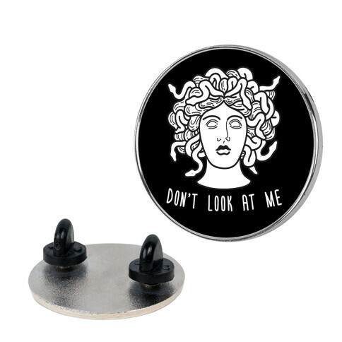 Don't Look At Me Medusa Pin