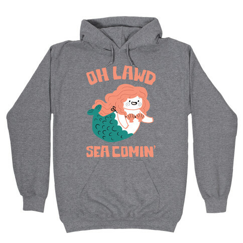 Oh Lawd Sea Comin' Hooded Sweatshirt