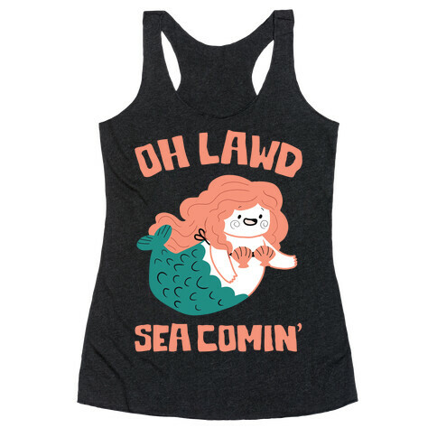 Oh Lawd Sea Comin' Racerback Tank Top