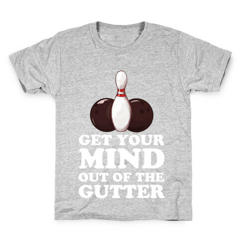 Get Your Mind Out of the Gutter Kids T-Shirt