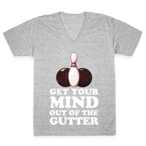 Get Your Mind Out of the Gutter V-Neck Tee Shirt