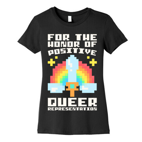 For The Honor of Positive Queer Representation Parody White Print Womens T-Shirt