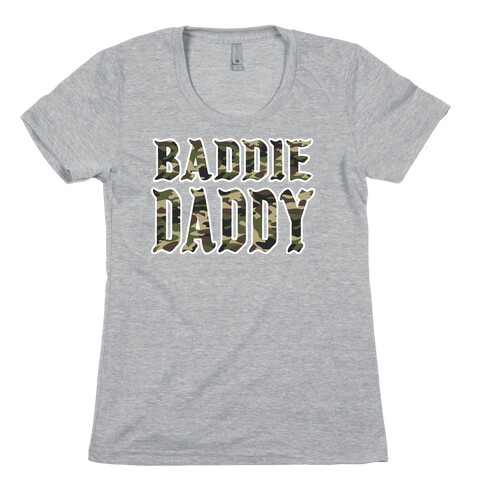 Baddie Daddy Army Camo Womens T-Shirt