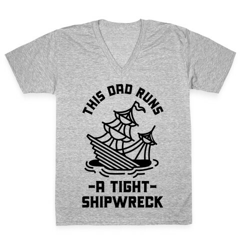 This Dad Runs a Tight Shipwreck V-Neck Tee Shirt