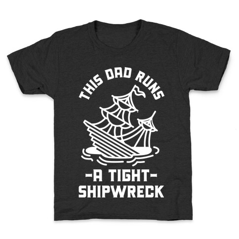 This Dad Runs a Tight Shipwreck Kids T-Shirt