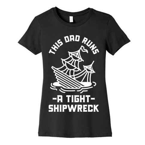 This Dad Runs a Tight Shipwreck Womens T-Shirt