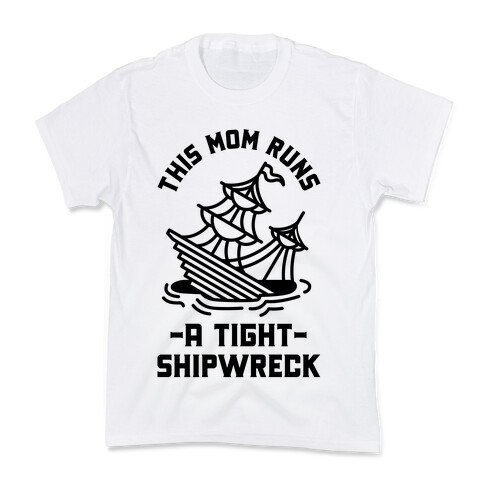 This Mom Runs a Tight Shipwreck Kids T-Shirt