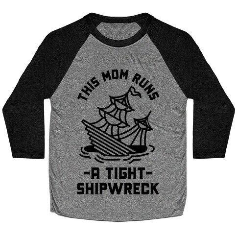 This Mom Runs a Tight Shipwreck Baseball Tee