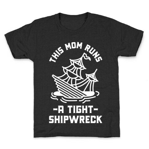 This Mom Runs a Tight Shipwreck Kids T-Shirt