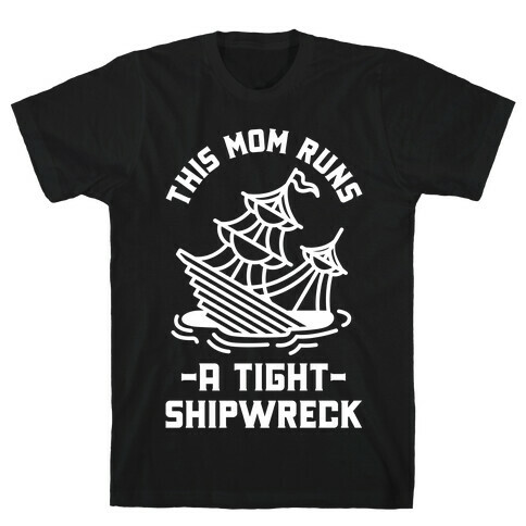 This Mom Runs a Tight Shipwreck T-Shirt