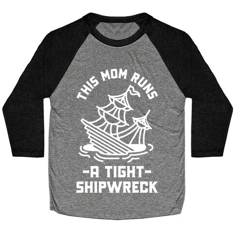 This Mom Runs a Tight Shipwreck Baseball Tee