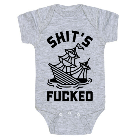Shit's F***ed Sinking Ship Baby One-Piece