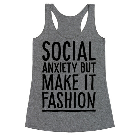 Social Anxiety But Make It Fashion Racerback Tank Top