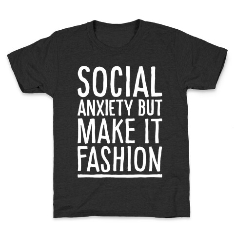 Social Anxiety But Make It Fashion White Print Kids T-Shirt