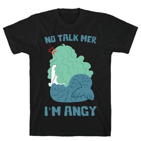 No Talk Mer, I'm Angy T-Shirt