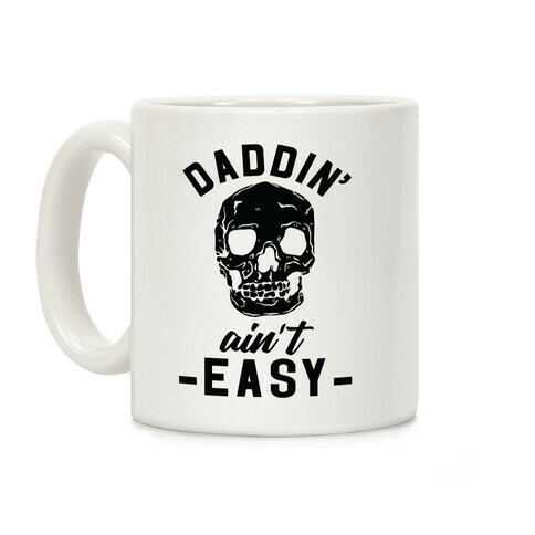 Daddin' Ain't Easy Coffee Mug