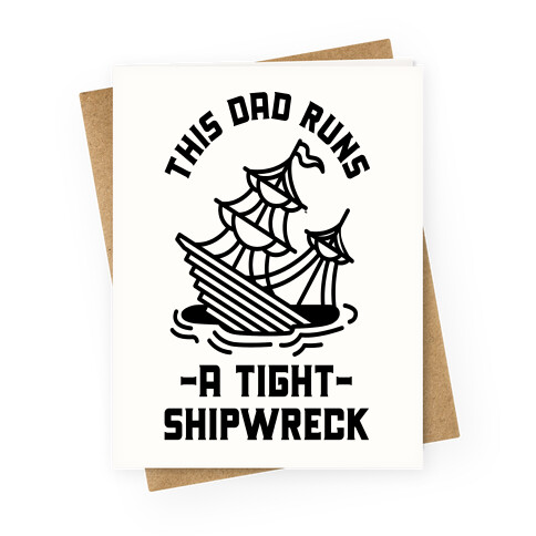 This Dad Runs a Tight Shipwreck Greeting Card