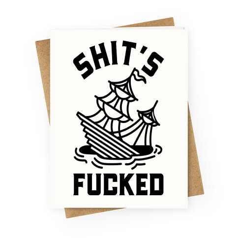 Shit's F***ed Sinking Ship Greeting Card