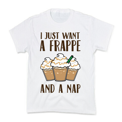 I Just Want A Frappe And A Nap Kids T-Shirt