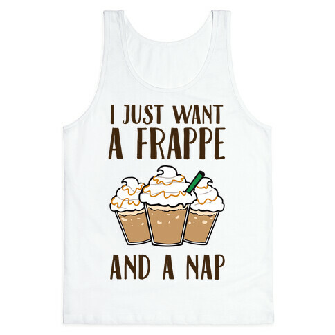 I Just Want A Frappe And A Nap Tank Top