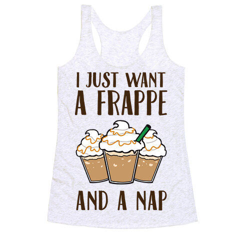 I Just Want A Frappe And A Nap Racerback Tank Top