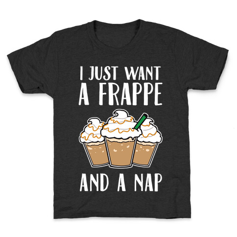 I Just Want A Frappe And A Nap Kids T-Shirt