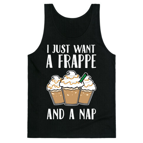 I Just Want A Frappe And A Nap Tank Top