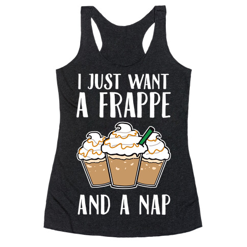I Just Want A Frappe And A Nap Racerback Tank Top